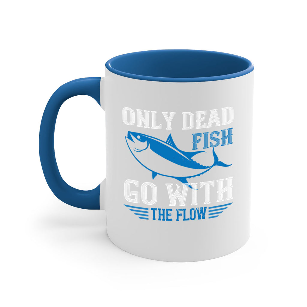 Only dead fish go with the flow 608#- swimming-Mug / Coffee Cup