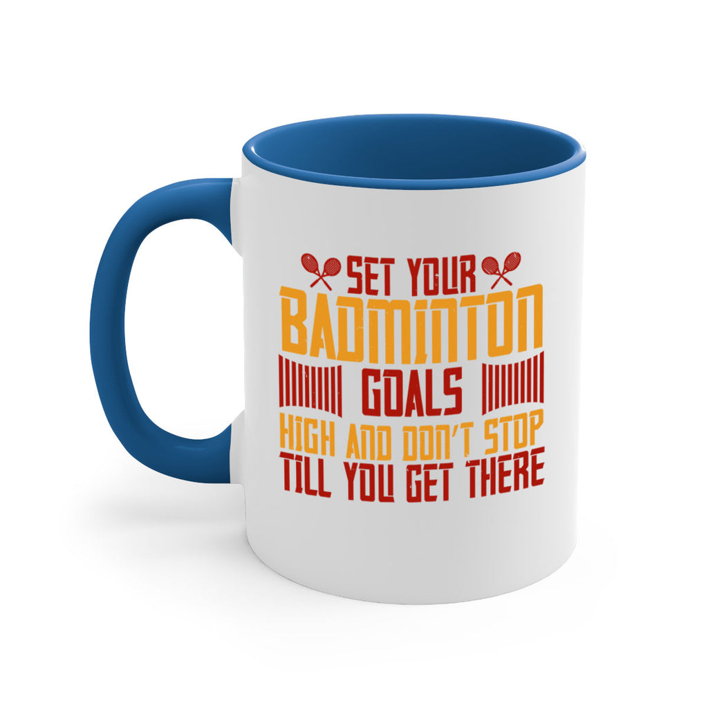 Set your badminton goals high and don’t stop till you get there 1873#- badminton-Mug / Coffee Cup