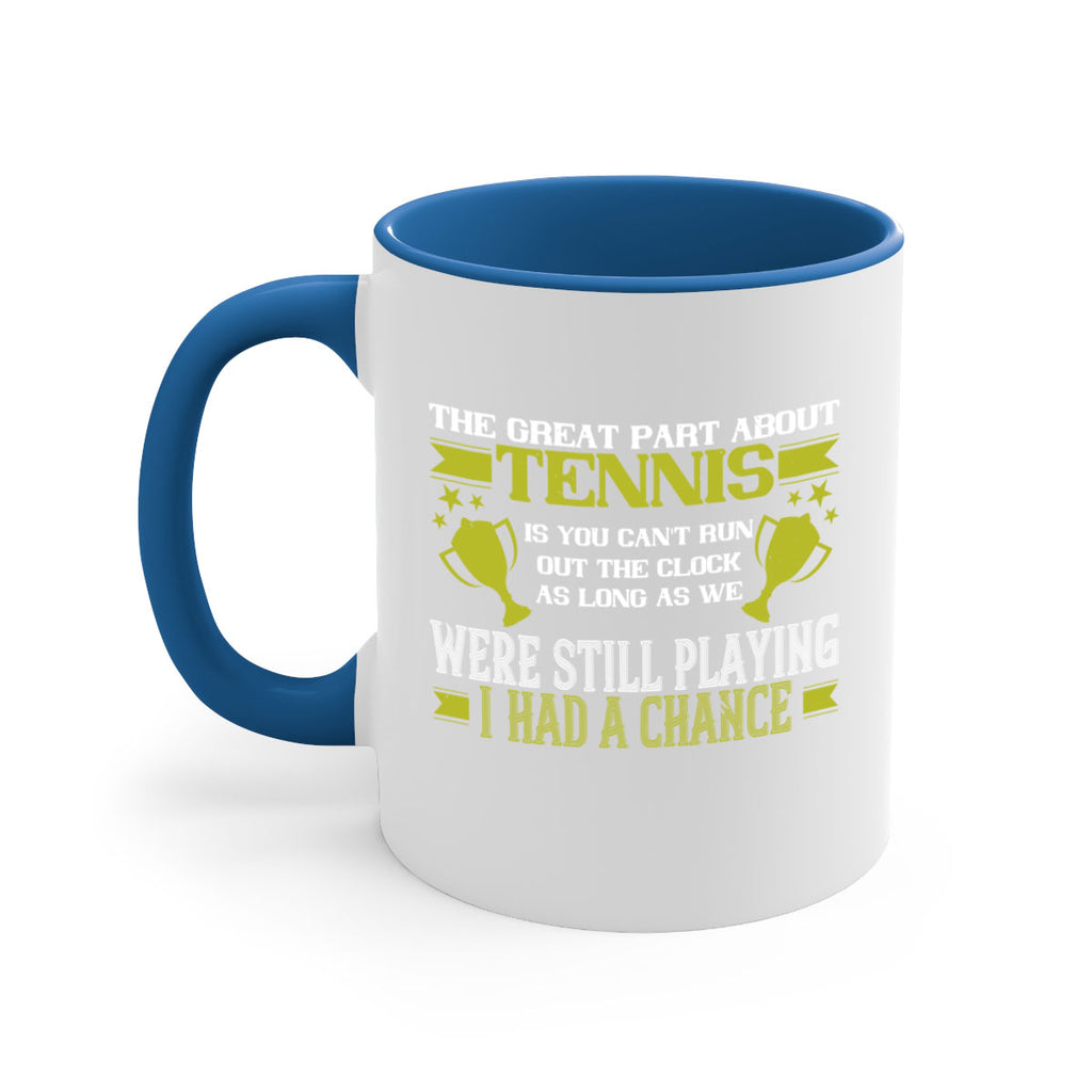 The great part about tennis is you cant run out the clock 198#- tennis-Mug / Coffee Cup