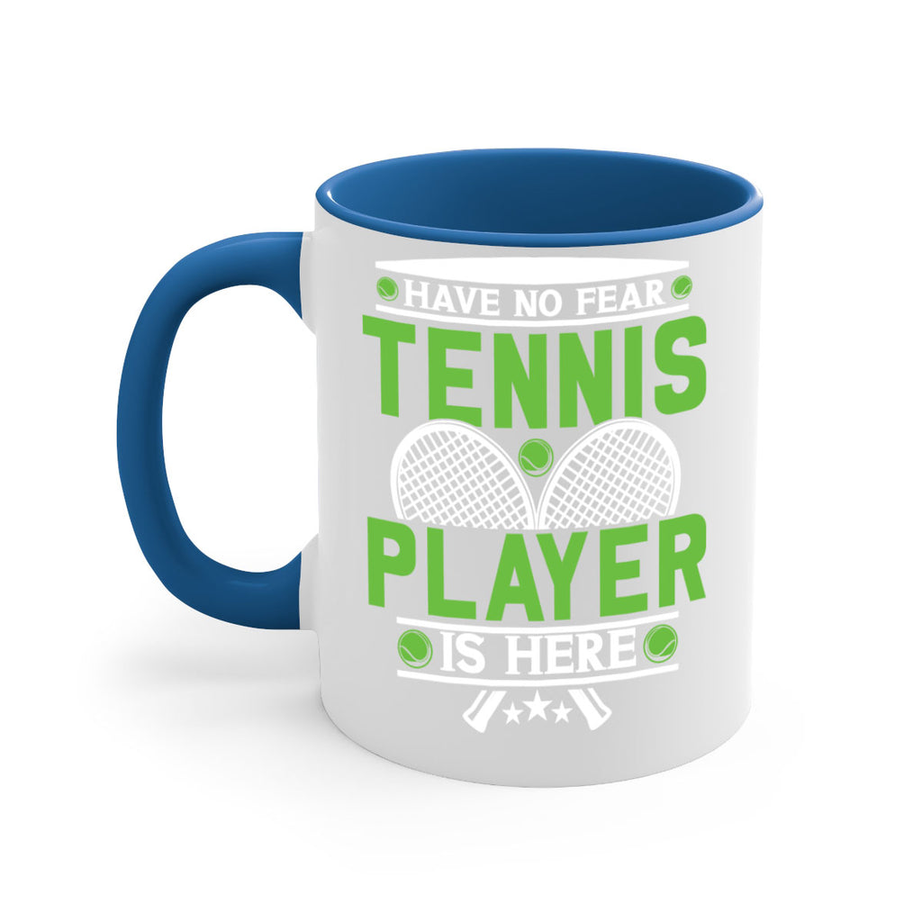 have no fear tennis player is here 584#- tennis-Mug / Coffee Cup