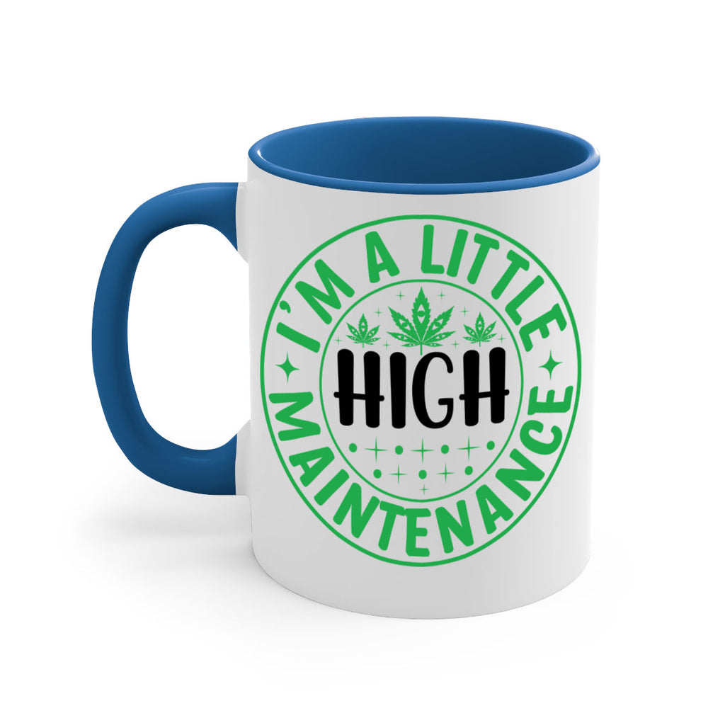 im a little high maintenance 146#- marijuana-Mug / Coffee Cup