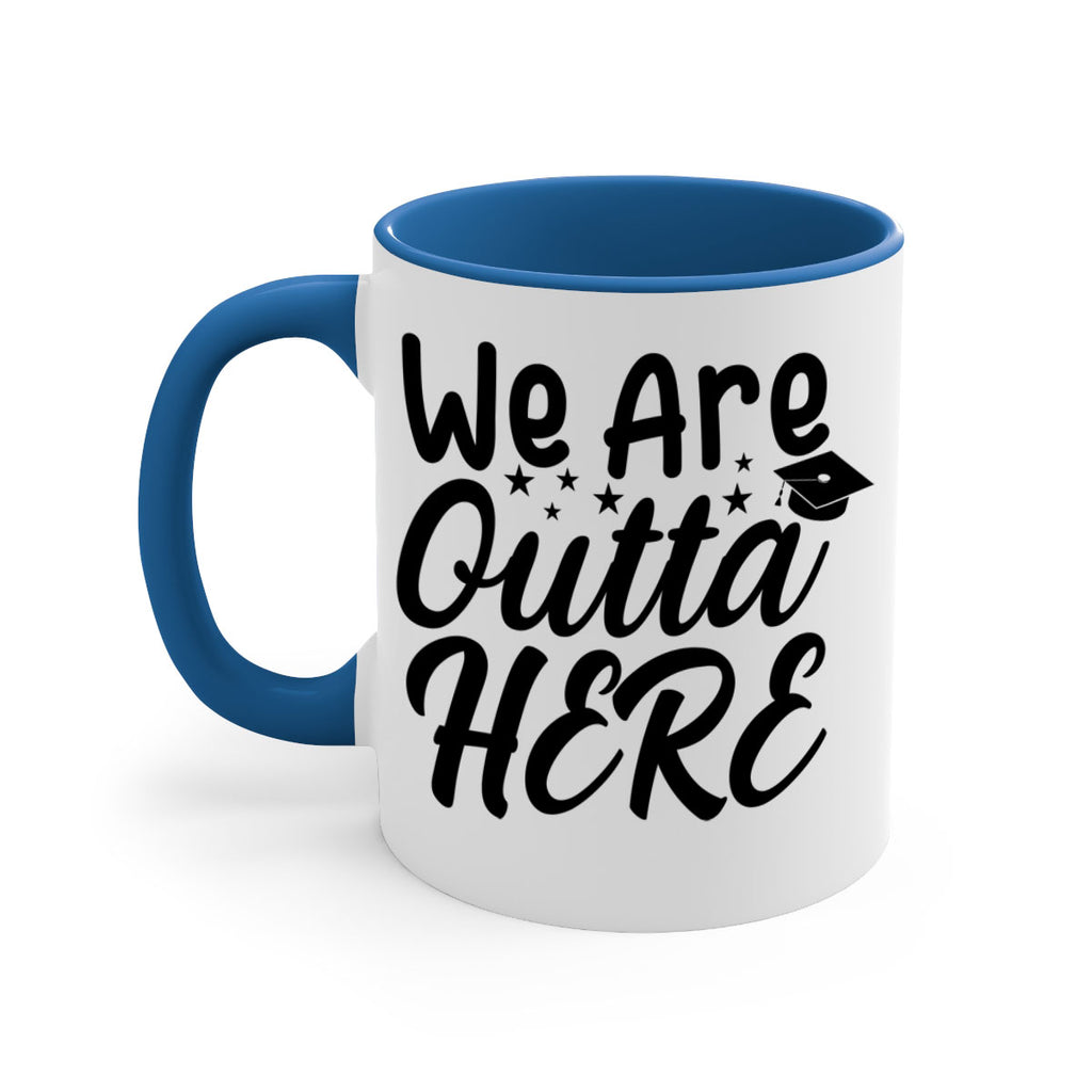 we are outta here 8#- graduation-Mug / Coffee Cup