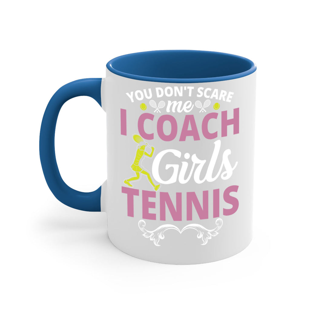 you dont scare me i coach girls tennis 567#- tennis-Mug / Coffee Cup