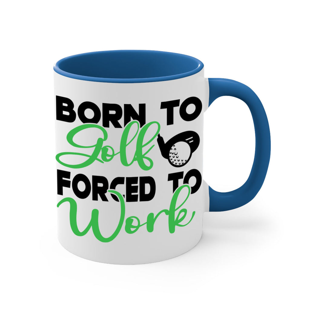 Born to golf Forced to work 1413#- golf-Mug / Coffee Cup