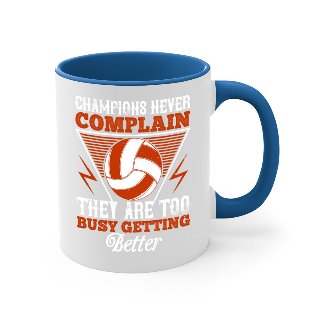 Champions never complain they are too busy getting better Style 1398#- volleyball-Mug / Coffee Cup