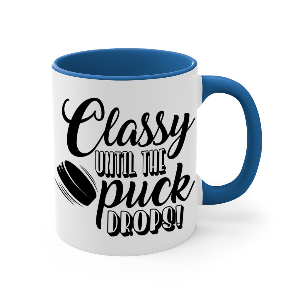 Classy until puck the puck drops 1377#- hockey-Mug / Coffee Cup