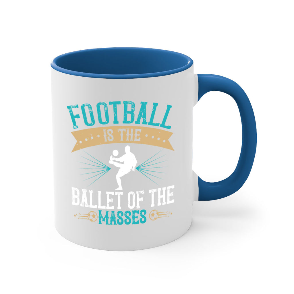 Football is the ballet of the masses 1244#- soccer-Mug / Coffee Cup