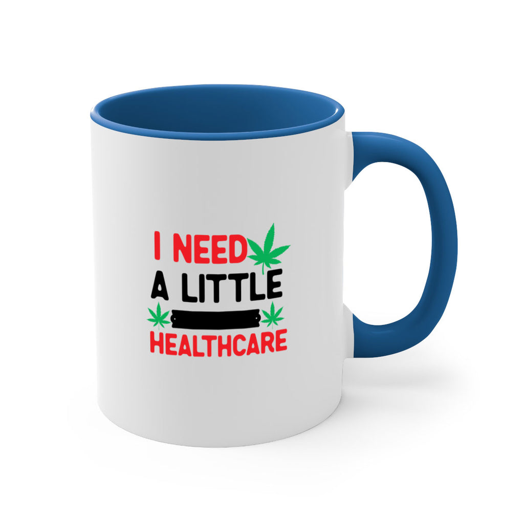 I Need a little Healthcare 130#- marijuana-Mug / Coffee Cup