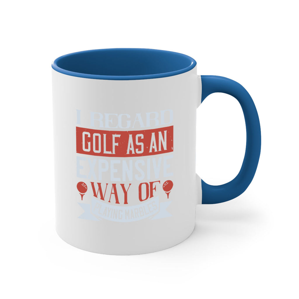 I regard golf as an expensive way of playing marbles 2027#- golf-Mug / Coffee Cup