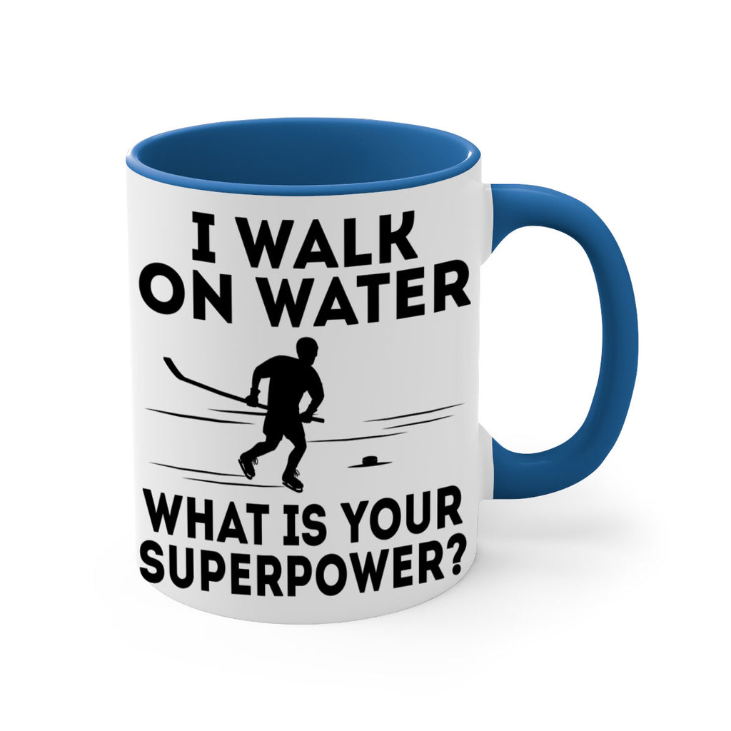 I walk on water What is your superpower 1091#- hockey-Mug / Coffee Cup