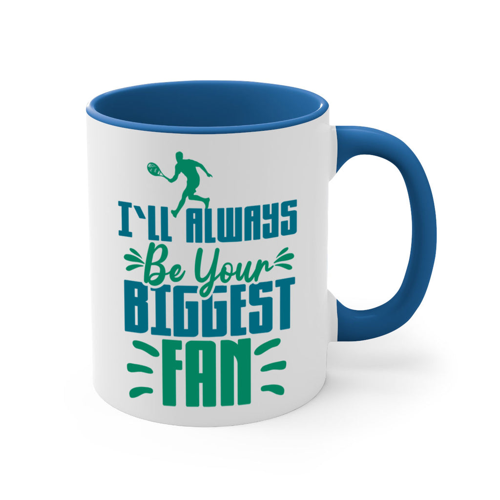 ILl Always Be Your Biggest Fan 1026#- tennis-Mug / Coffee Cup