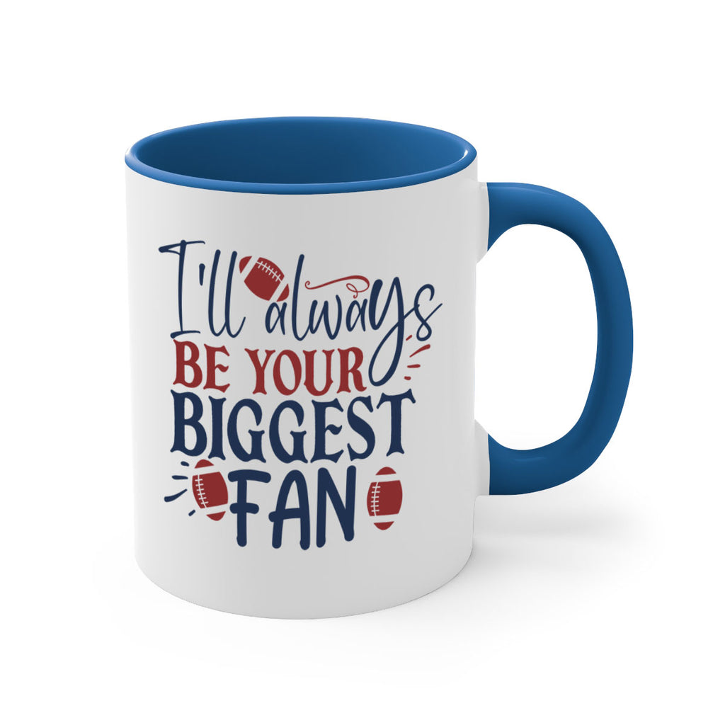 Ill always be your biggest fan 1538#- football-Mug / Coffee Cup