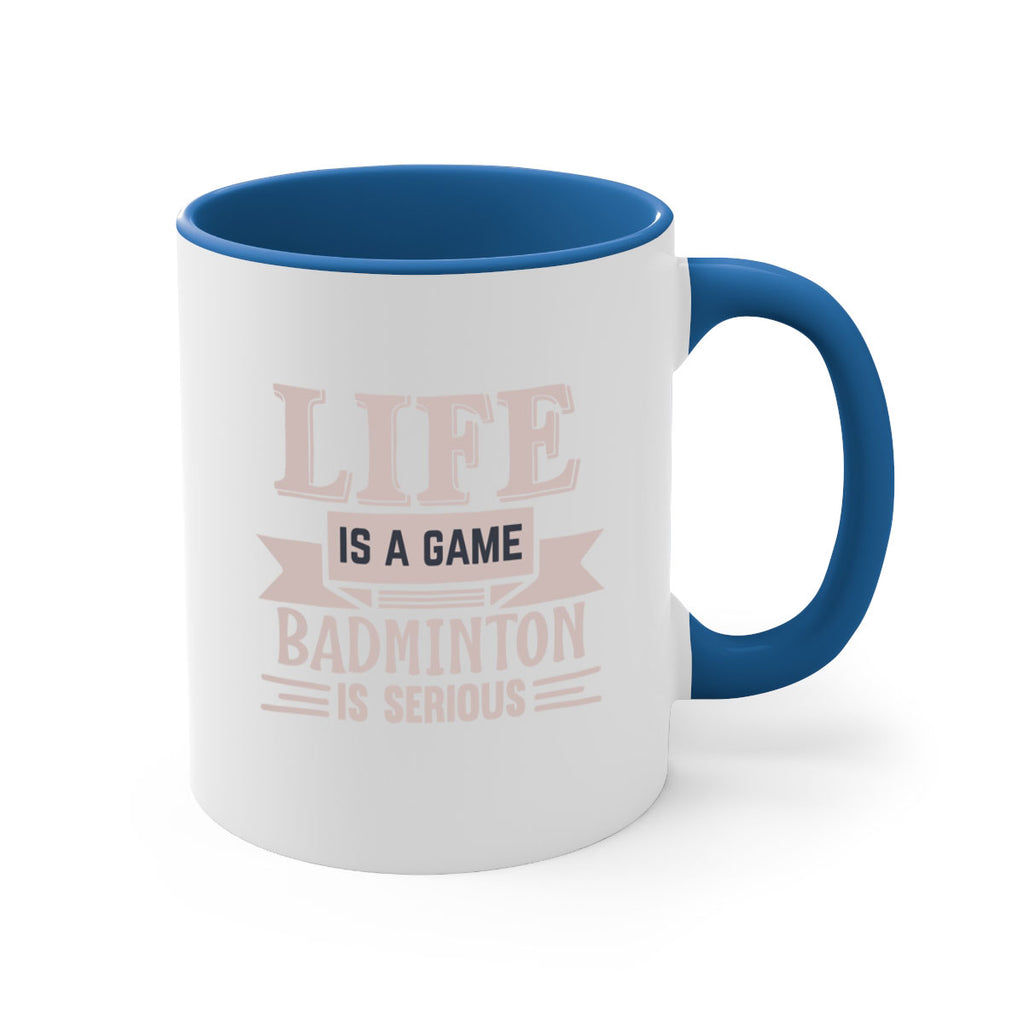 LIFE is a game BADMINTON is serious 904#- badminton-Mug / Coffee Cup