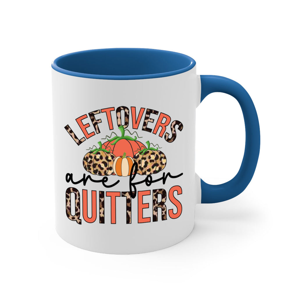 Leftovers are for quitters 395#- fall-Mug / Coffee Cup
