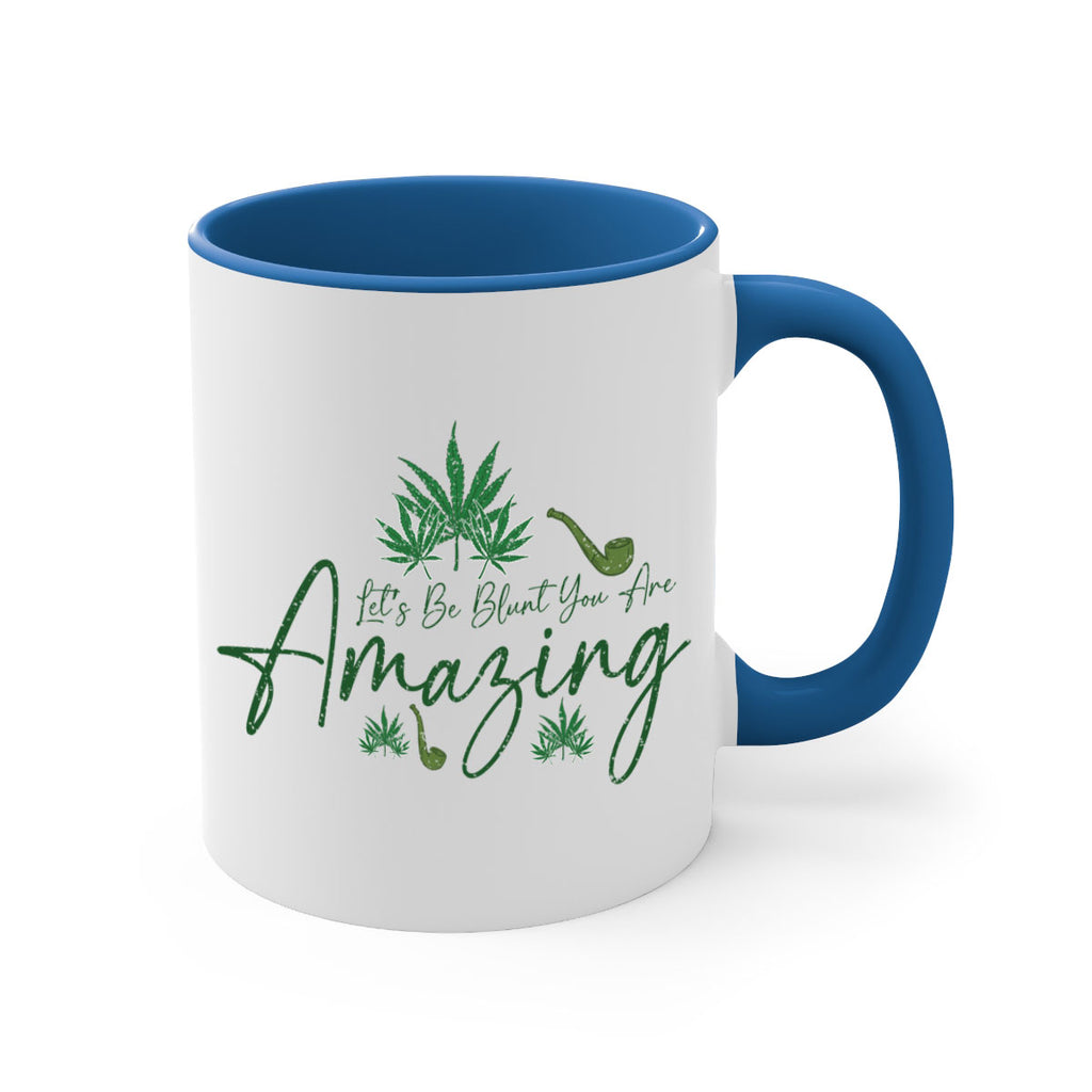 Lets Be Blunt You Are Amazing Sublimation 182#- marijuana-Mug / Coffee Cup