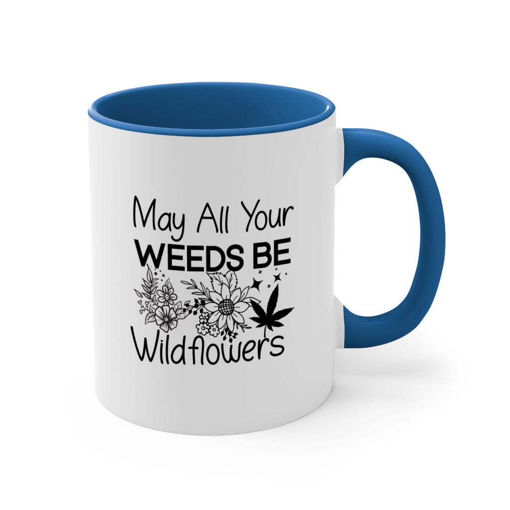May All Your Weeds be Wildflowers 210#- marijuana-Mug / Coffee Cup