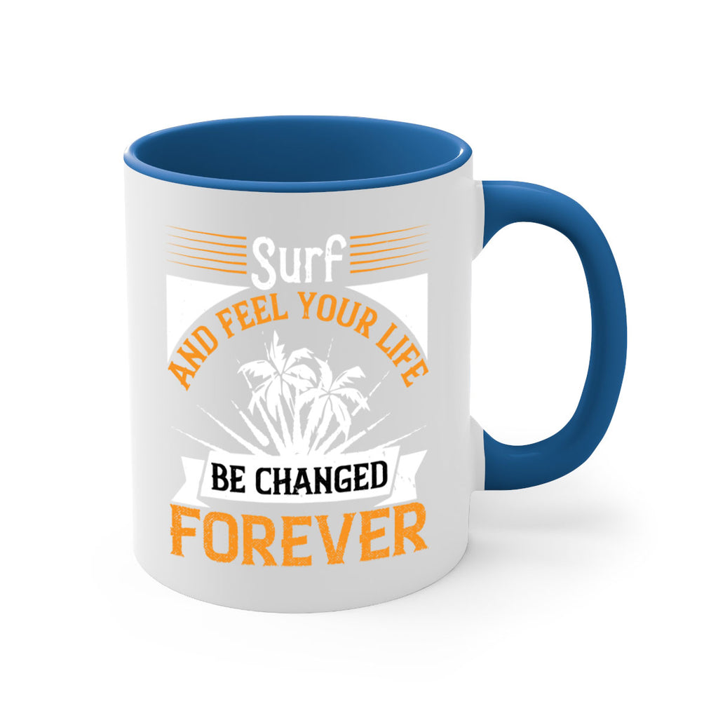 Surf and feel your life be changed forever 421#- surfing-Mug / Coffee Cup