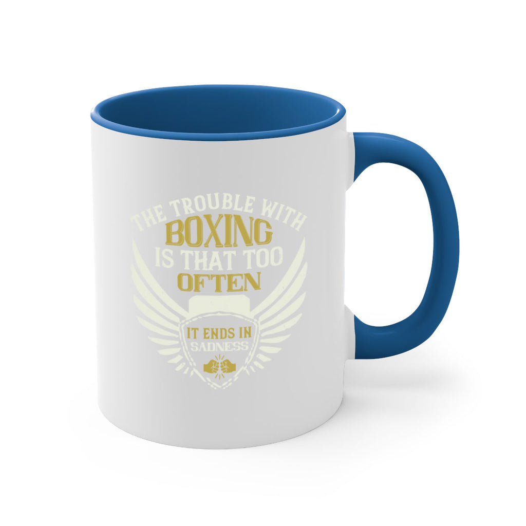 The trouble with boxing is that too often it ends in sadness 1794#- boxing-Mug / Coffee Cup