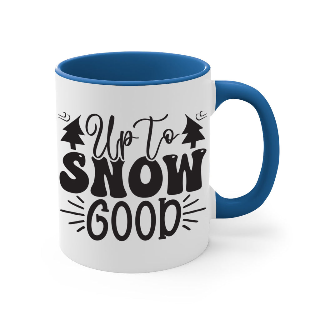 Up to snow good 426#- winter-Mug / Coffee Cup