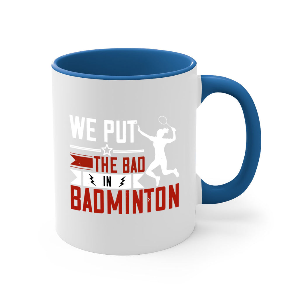 We put the Bad in Badminton 1772#- badminton-Mug / Coffee Cup