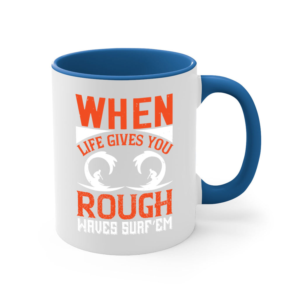 When life gives you rough waves surf’em 76#- surfing-Mug / Coffee Cup