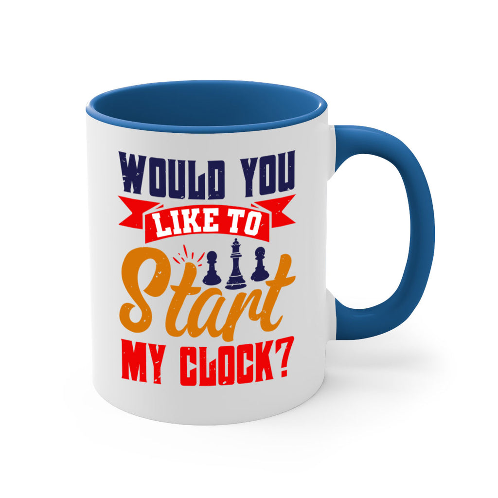 Would you like to start my clock 12#- chess-Mug / Coffee Cup