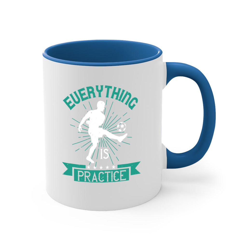 everything is practice 1260#- soccer-Mug / Coffee Cup