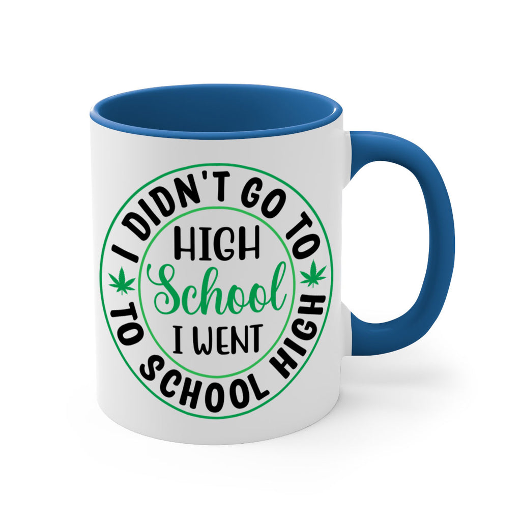 i went to school high 134#- marijuana-Mug / Coffee Cup