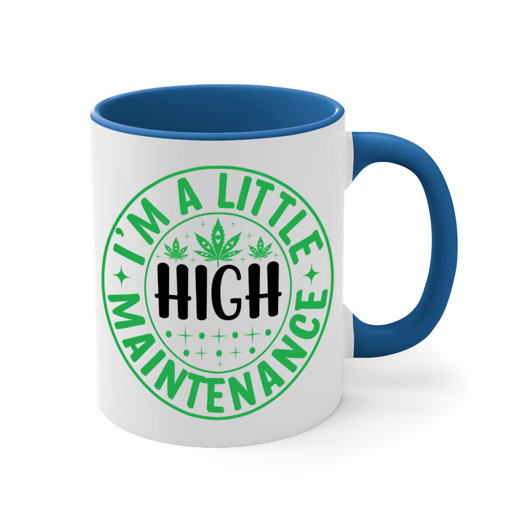 im a little high maintenance 146#- marijuana-Mug / Coffee Cup