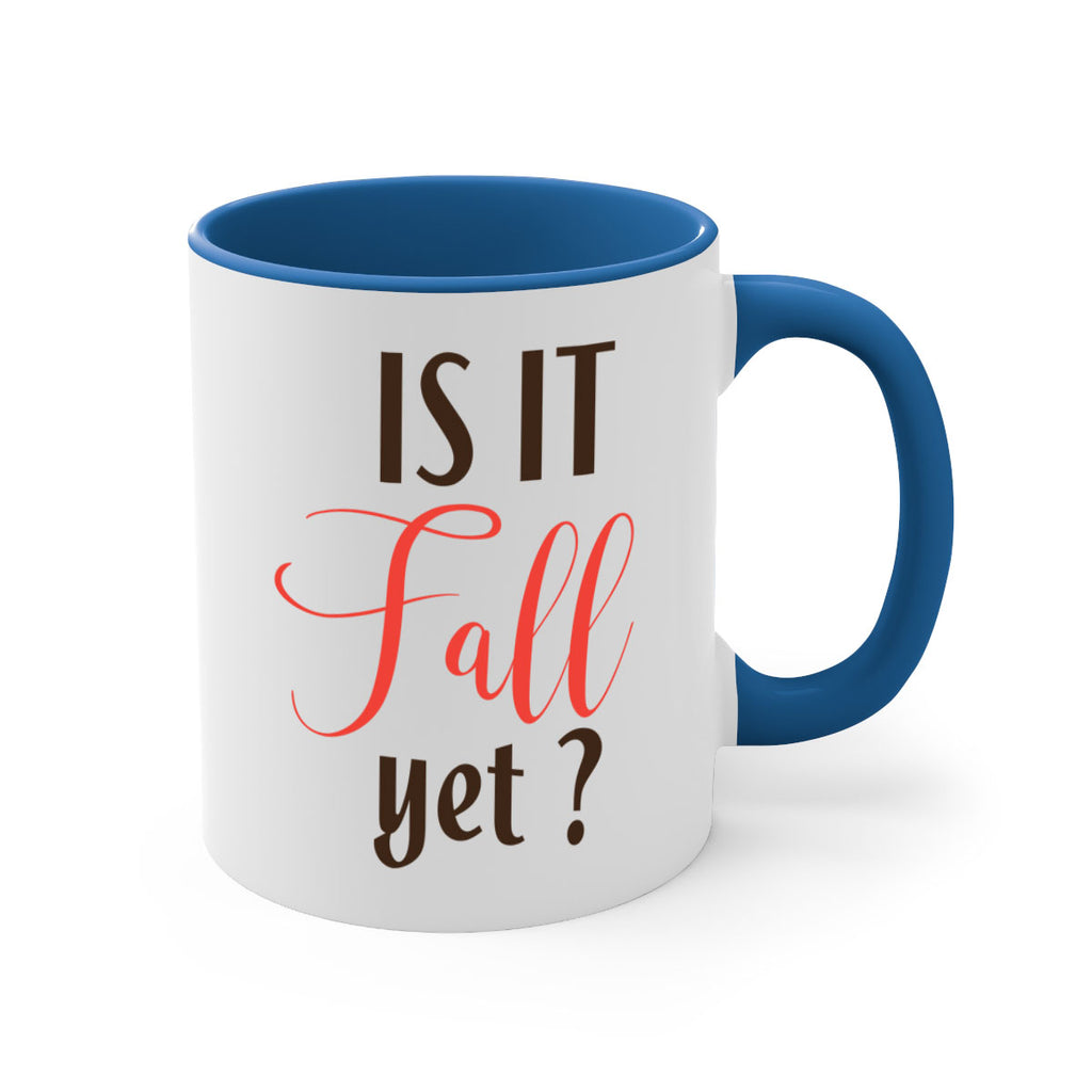 is it fall yet 354#- fall-Mug / Coffee Cup