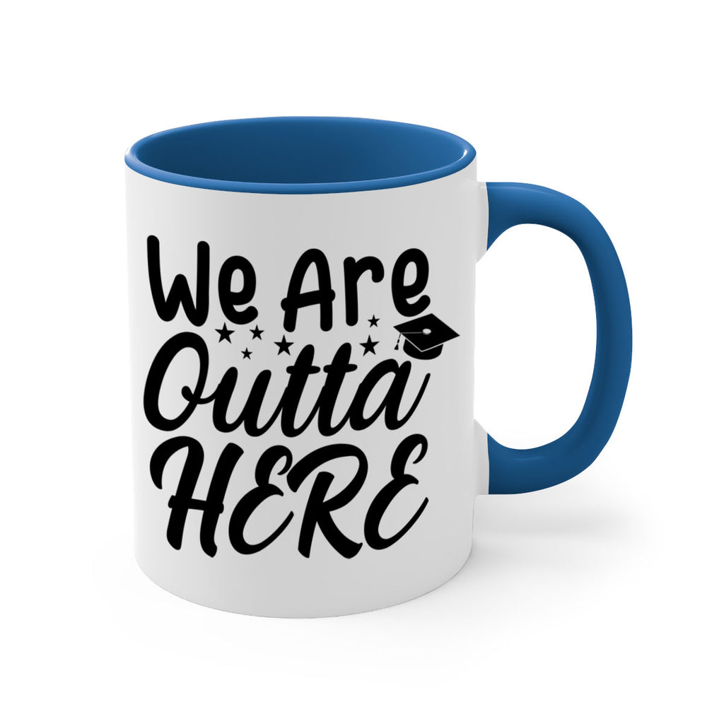 we are outta here 8#- graduation-Mug / Coffee Cup