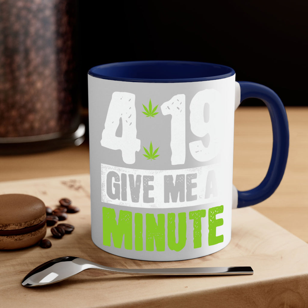 4-19 give me a minute 85#- marijuana-Mug / Coffee Cup