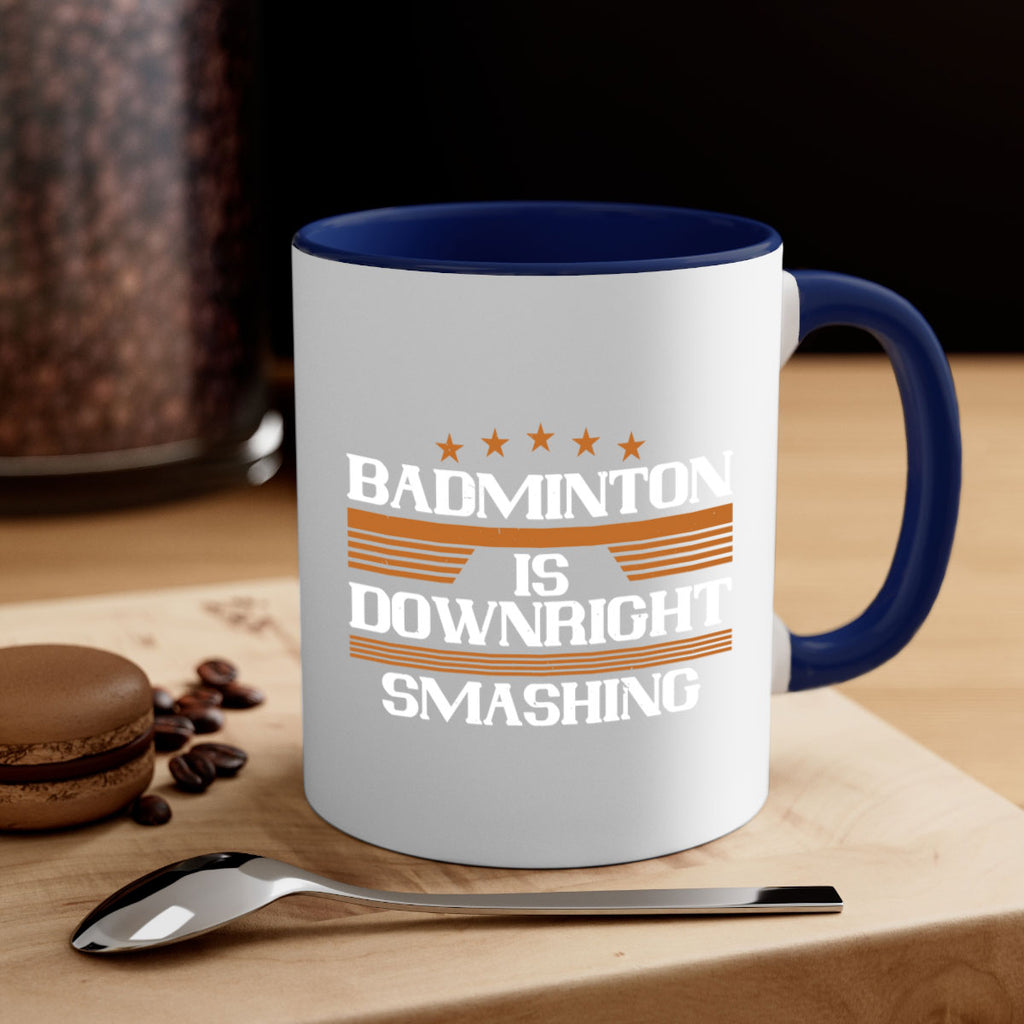 Badminton is downright smashing 1572#- badminton-Mug / Coffee Cup