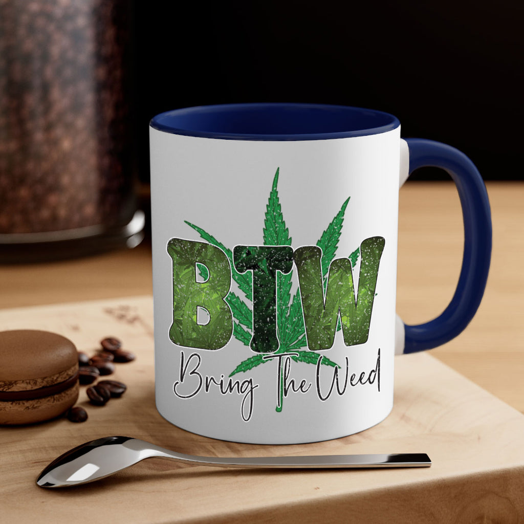 Btw Bring The Weed Sublimation 22#- marijuana-Mug / Coffee Cup