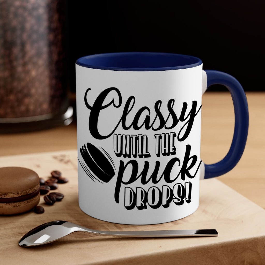 Classy until puck the puck drops 1377#- hockey-Mug / Coffee Cup