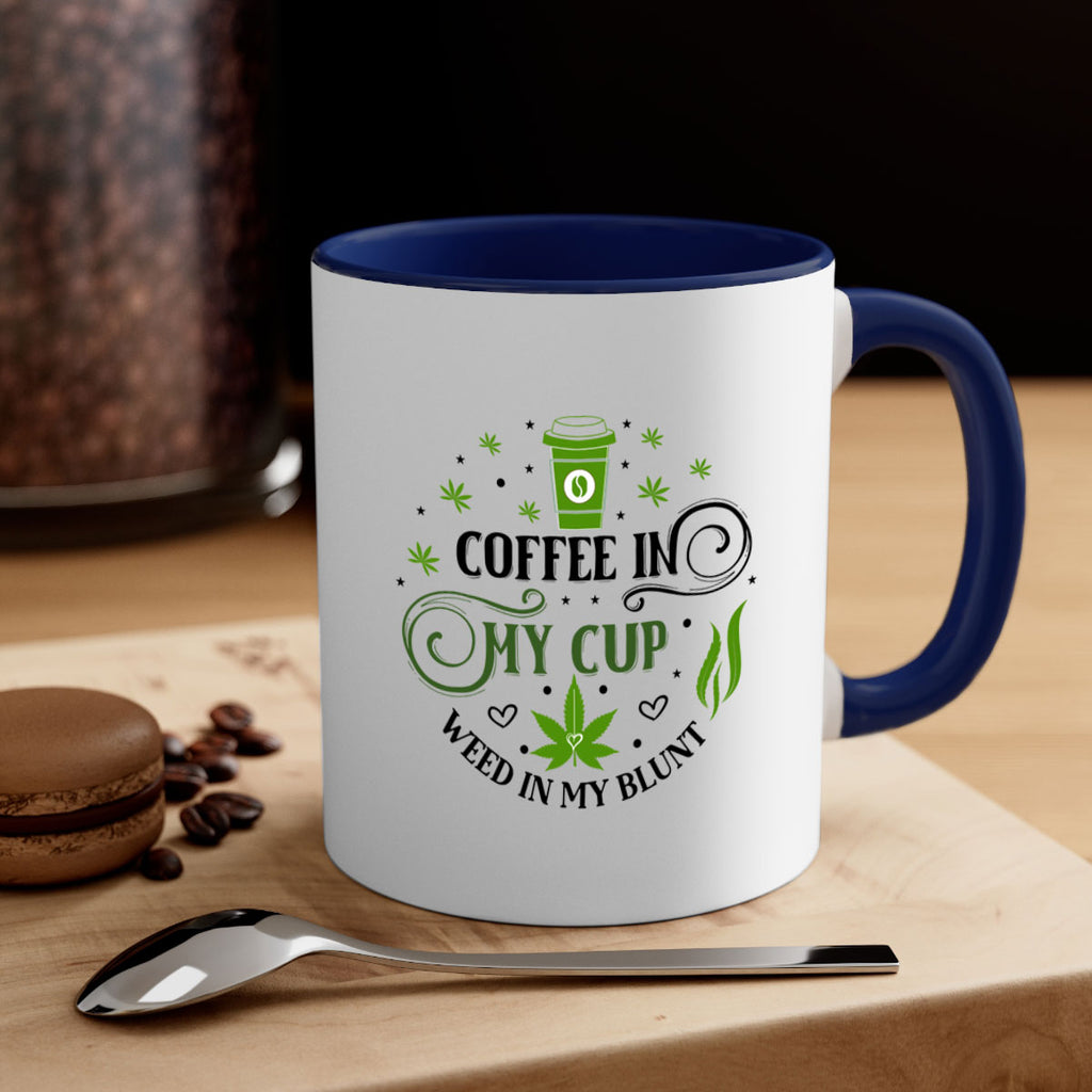Coffee In My Cup Weed In My Blunt 63#- marijuana-Mug / Coffee Cup
