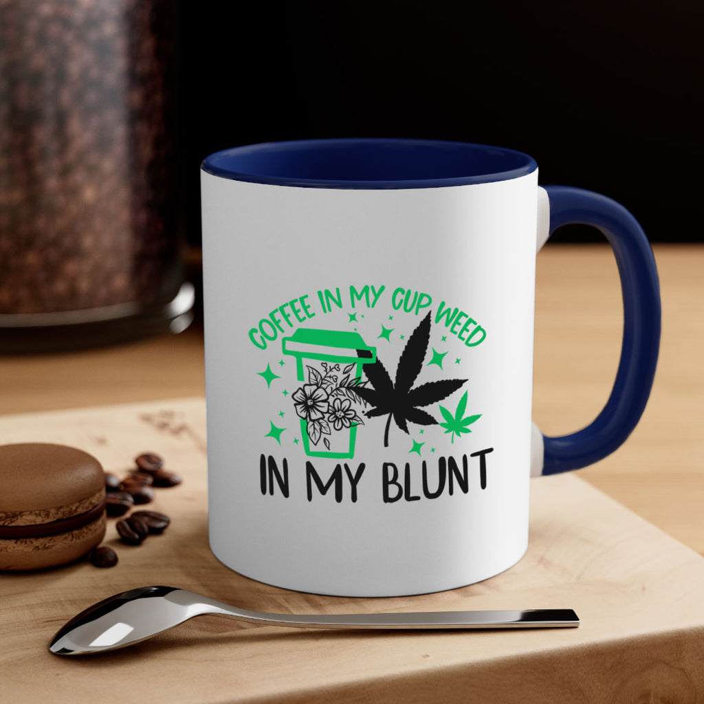 Coffee In my Cup Weed in my Blunt 62#- marijuana-Mug / Coffee Cup