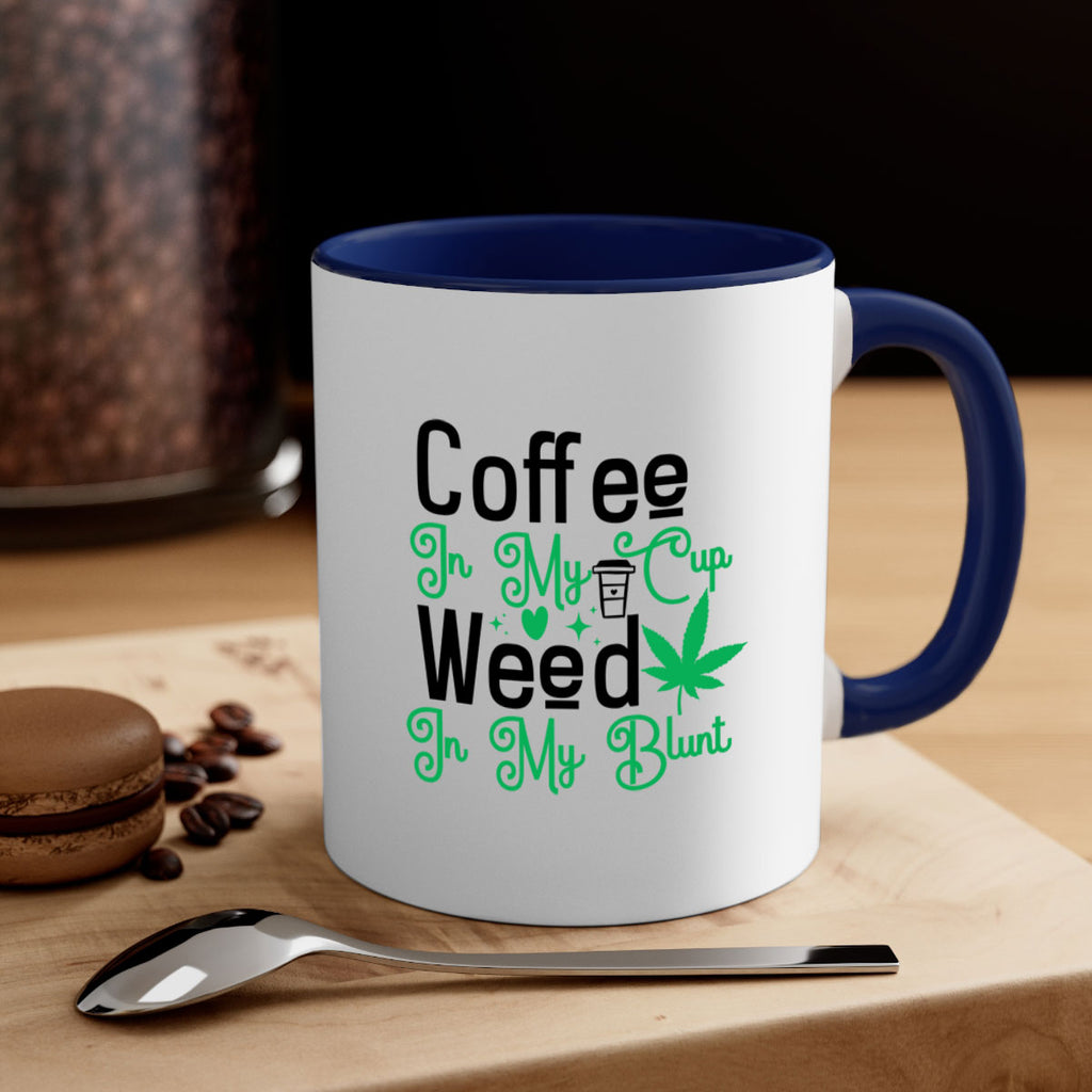 Coffee in my Cup Weed in my Blunt 61#- marijuana-Mug / Coffee Cup