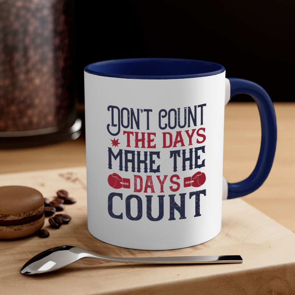 Don’t count the days make the days count 2291#- boxing-Mug / Coffee Cup