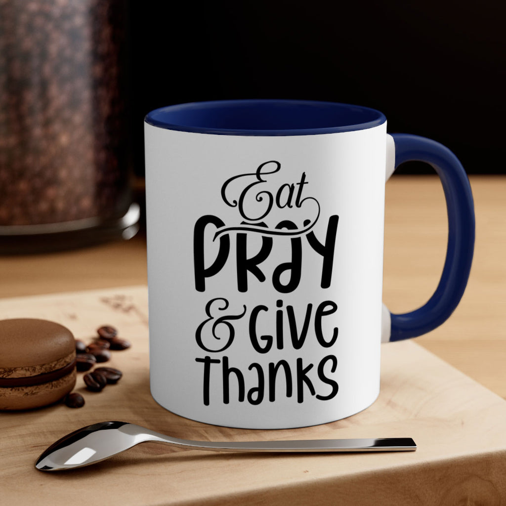 Eat Pray and Give Thanks 75#- fall-Mug / Coffee Cup