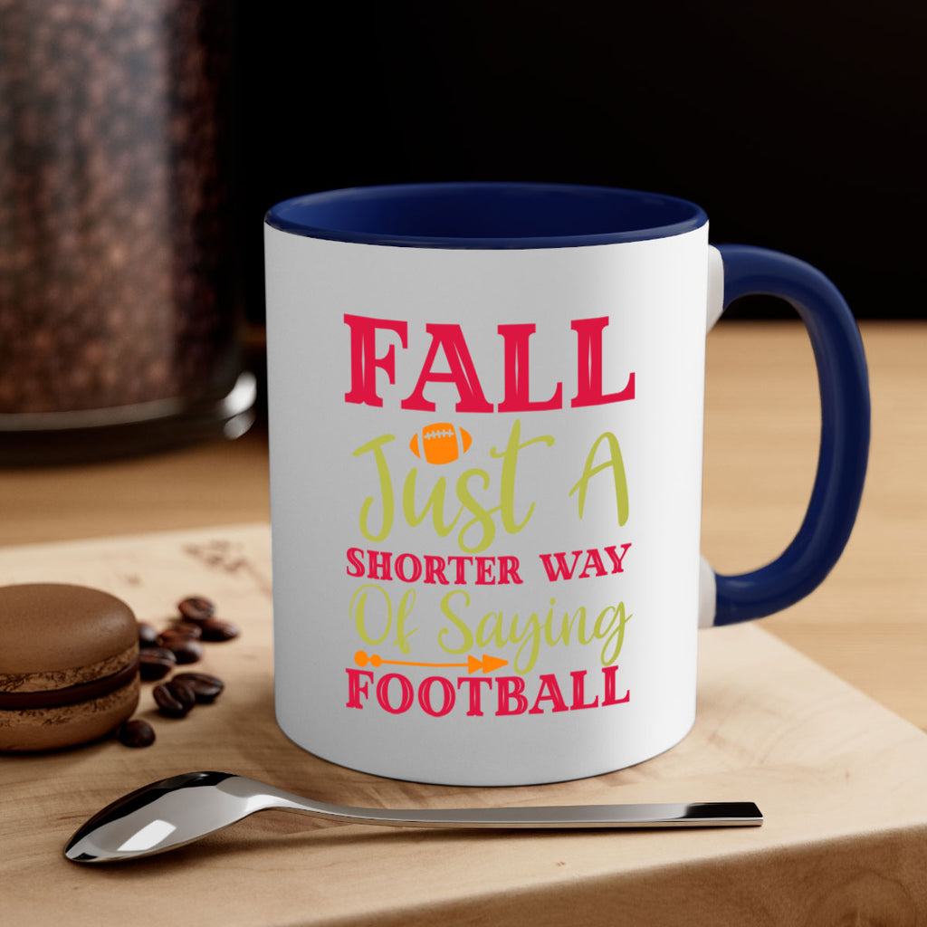 Fall Is Just A Shorter Way Of Saying Football 116#- fall-Mug / Coffee Cup