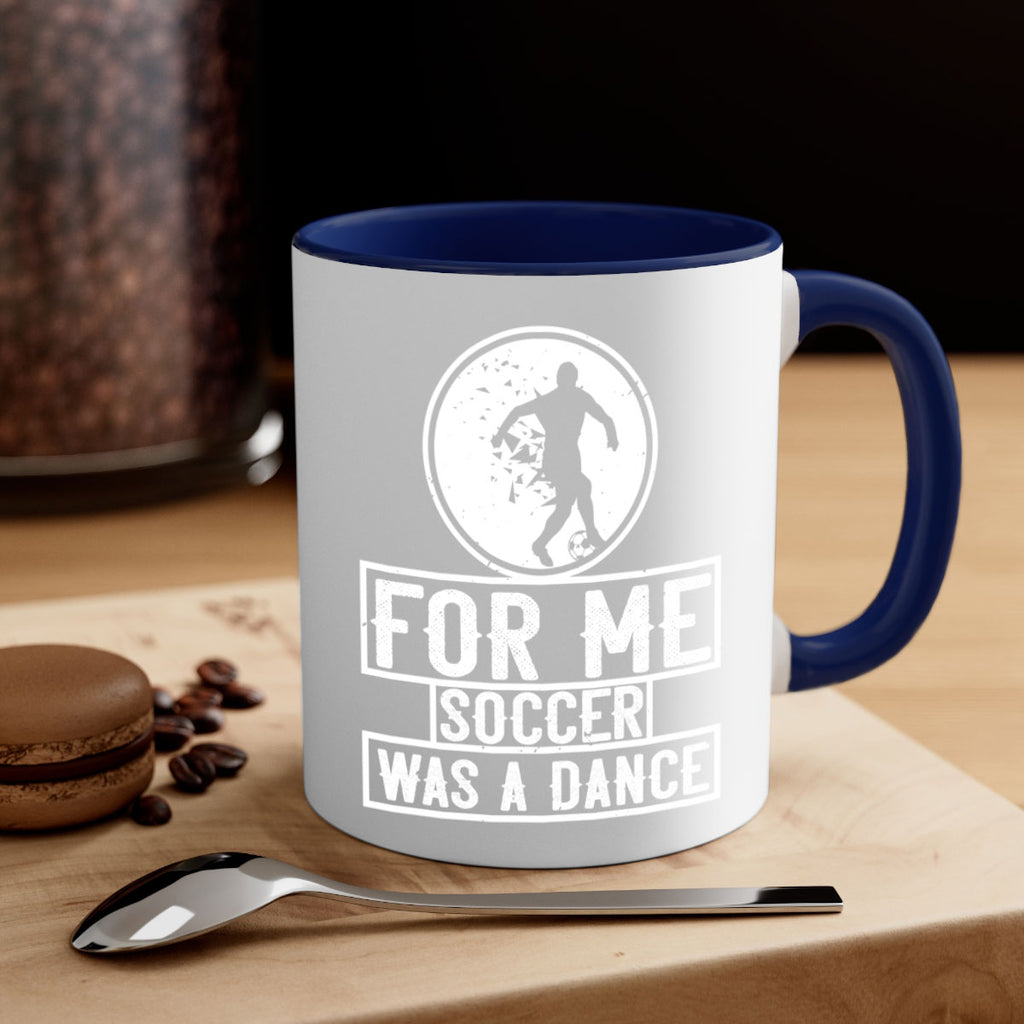 For me soccer was a dance 1230#- soccer-Mug / Coffee Cup