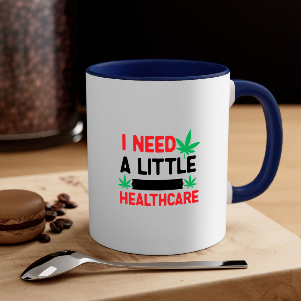 I Need a little Healthcare 130#- marijuana-Mug / Coffee Cup