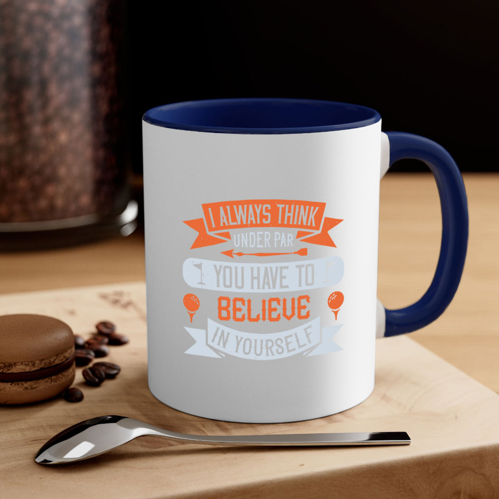 I always think under par You have to believe in yourself 2227#- golf-Mug / Coffee Cup