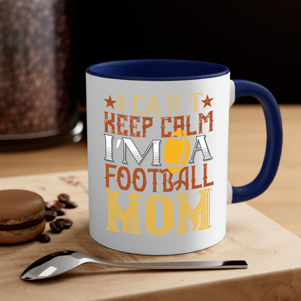 I cant keep clam im a football mom 1163#- football-Mug / Coffee Cup