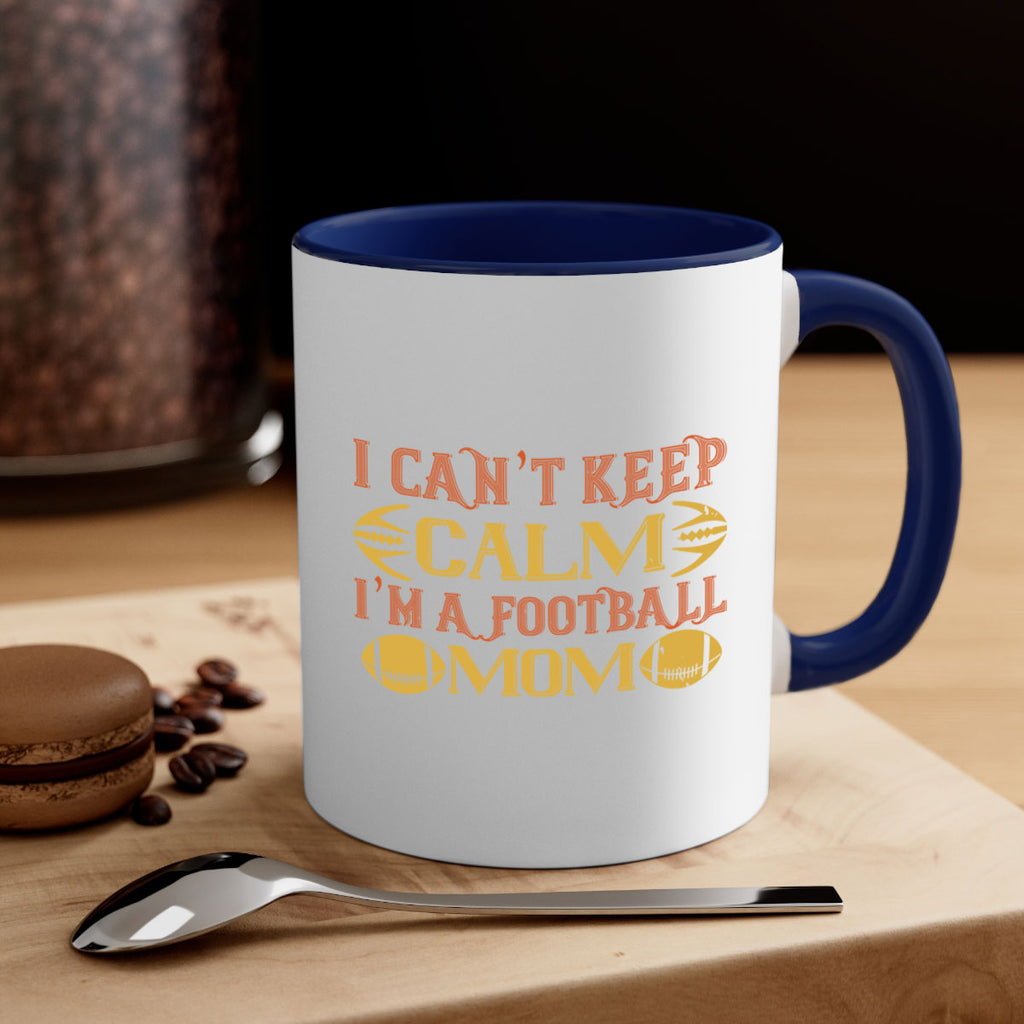 I cant keep clam im a football mom 1164#- football-Mug / Coffee Cup