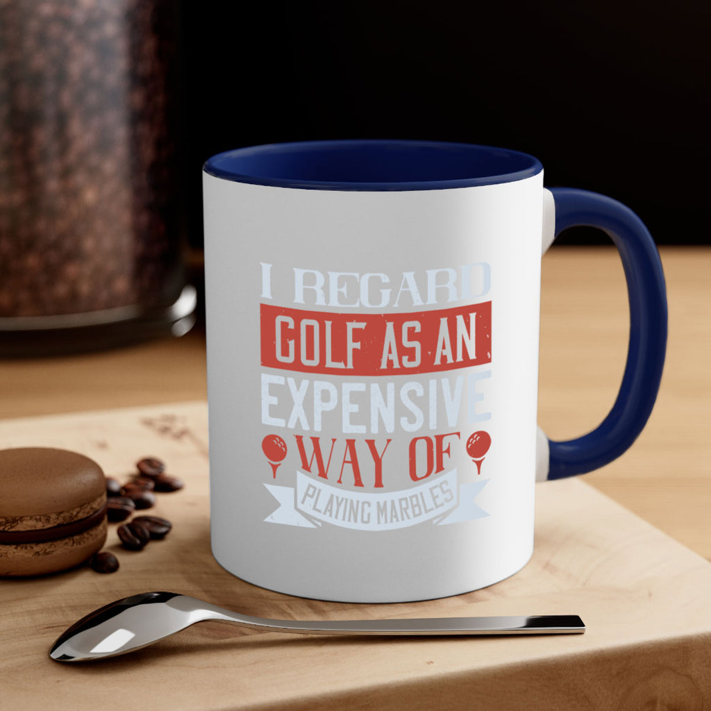 I regard golf as an expensive way of playing marbles 2027#- golf-Mug / Coffee Cup