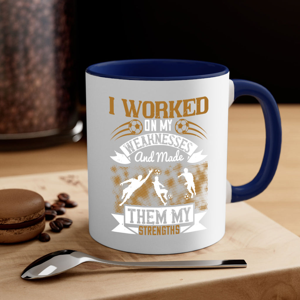 I worked on my weaknesses and made them my strengths 1084#- soccer-Mug / Coffee Cup