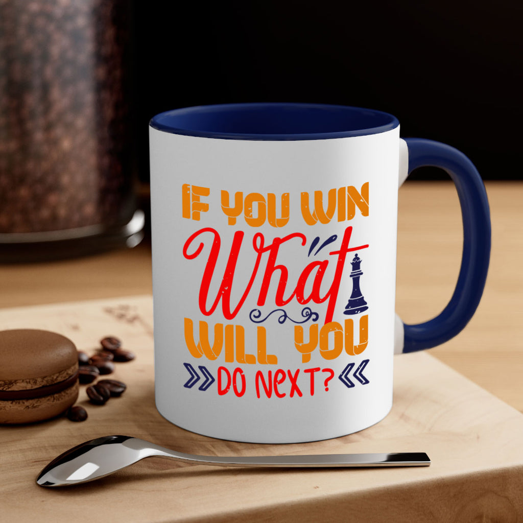 If you win what will you do next 34#- chess-Mug / Coffee Cup