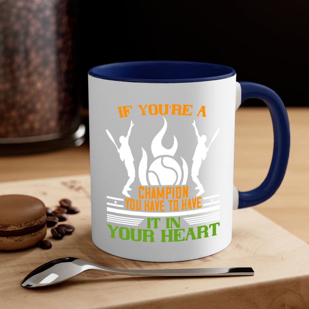 If youre a champion you have to have it in your heart 1031#- tennis-Mug / Coffee Cup